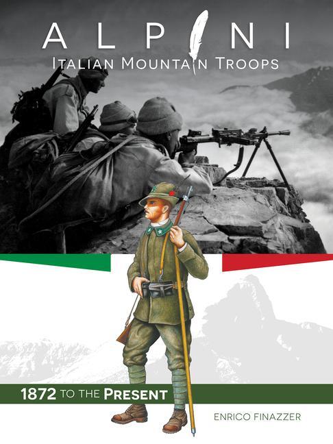 Cover: 9780764366543 | Alpini: Italian Mountain Troops: 1872 to the Present | Enrico Finazzer