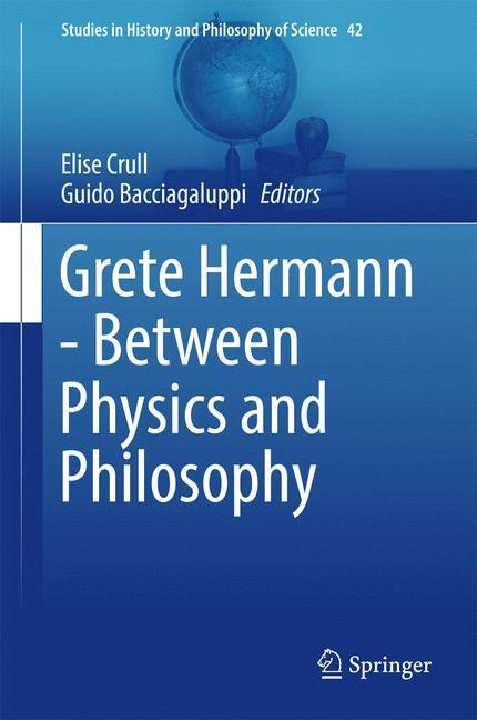 Cover: 9789402409680 | Grete Hermann - Between Physics and Philosophy | Bacciagaluppi (u. a.)