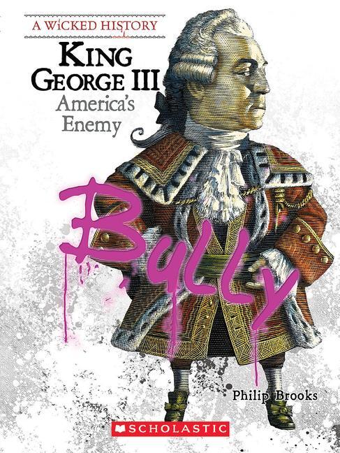 Cover: 9780531207390 | King George III (a Wicked History) | Philip Brooks | Taschenbuch
