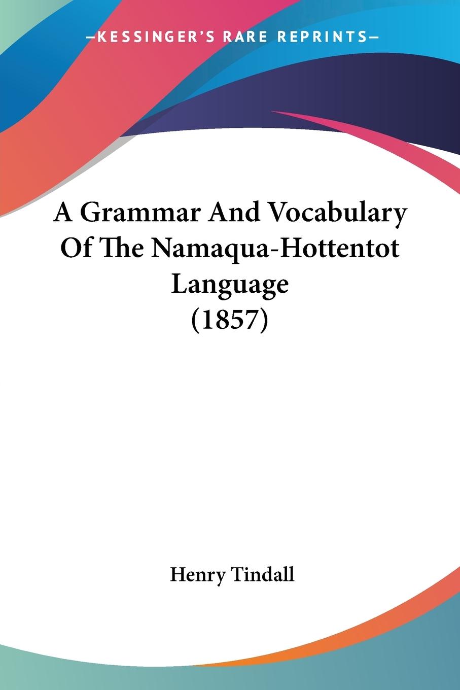 Cover: 9781120118264 | A Grammar And Vocabulary Of The Namaqua-Hottentot Language (1857)