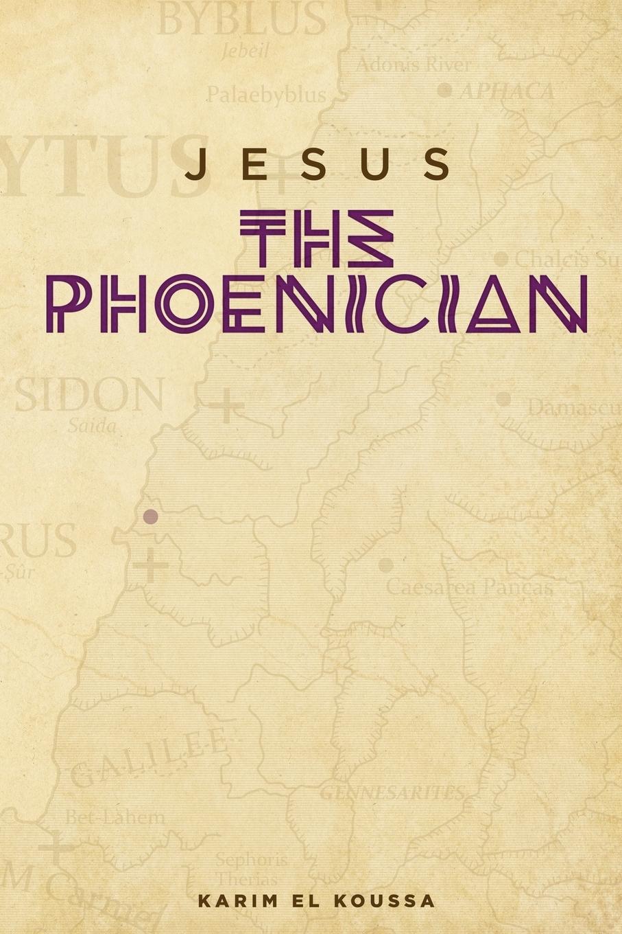 Cover: 9781620062814 | Jesus the Phoenician | Karim El Koussa | Taschenbuch | Englisch | 2013