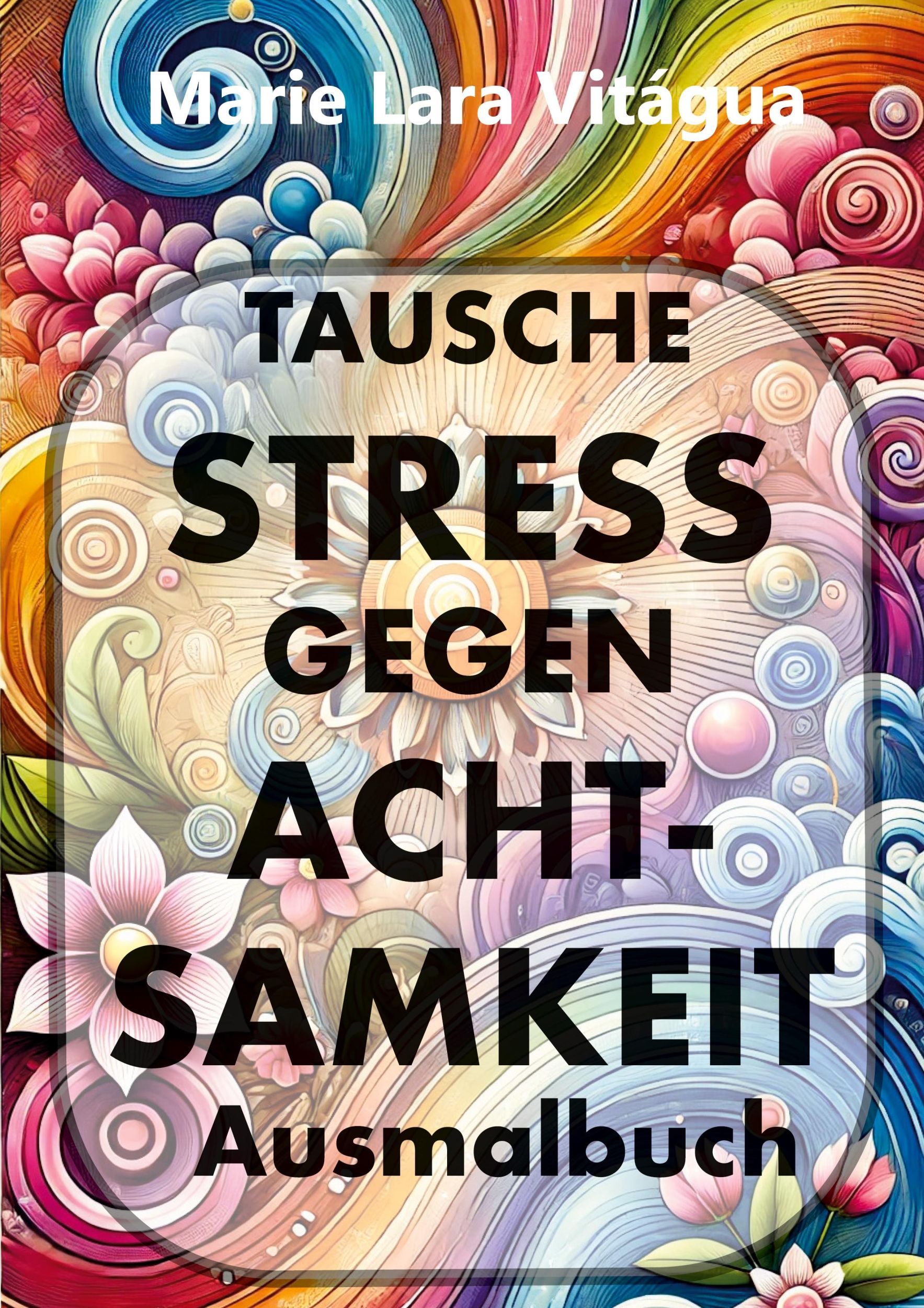 Cover: 9783960502739 | Tausche Stress gegen Achtsamkeit | Marie L. Vitágua | Taschenbuch