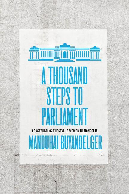 Cover: 9780226818740 | A Thousand Steps to Parliament | Manduhai Buyandelger | Taschenbuch