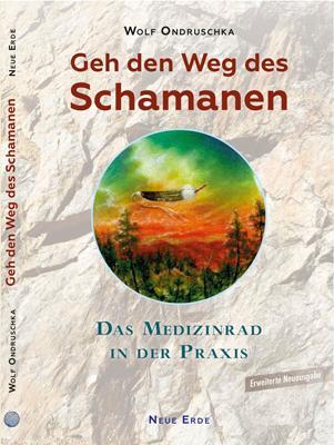 Cover: 9783890606576 | Geh den Weg des Schamanen | Das Medizinrad in der Praxis | Ondruschka