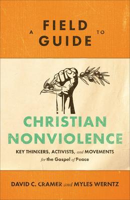 Cover: 9781540960122 | A Field Guide to Christian Nonviolence | David C Cramer (u. a.) | Buch