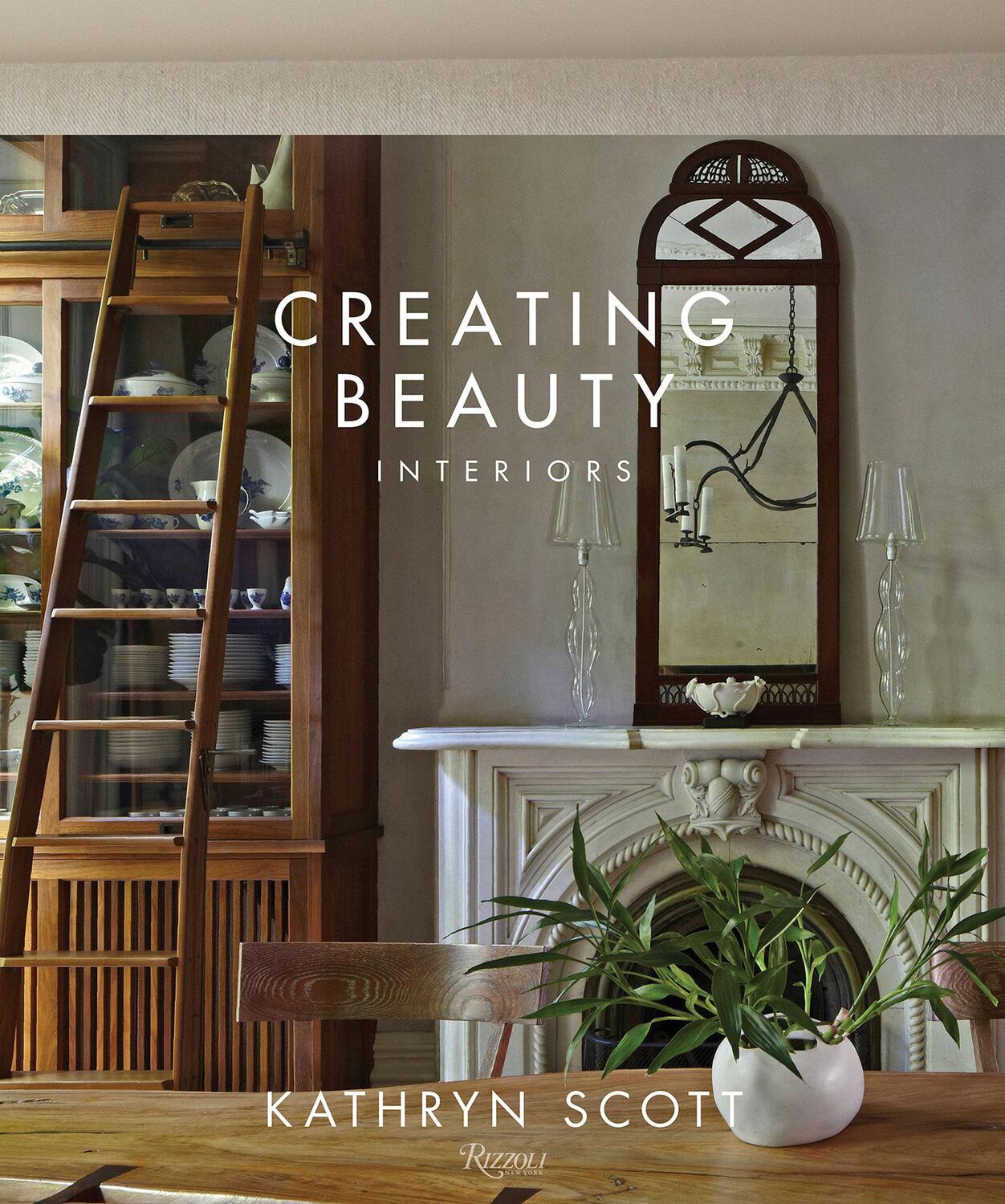 Cover: 9780789339676 | Creating Beauty: Interiors | Kathryn Scott | Buch | Englisch | 2020