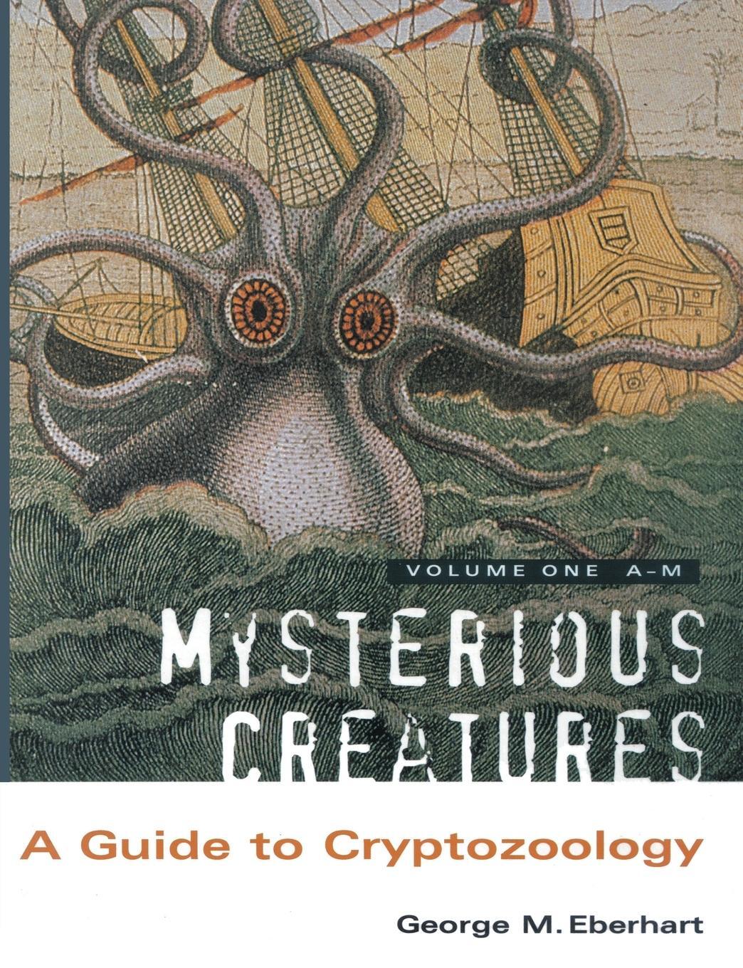 Cover: 9781909488076 | Mysterious Creatures | A Guide to Cryptozoology - Volume 1 | Eberhart