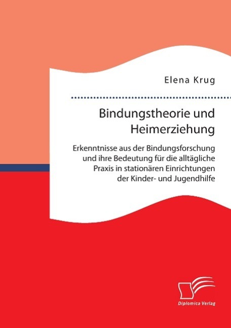 Cover: 9783959347051 | Bindungstheorie und Heimerziehung: Erkenntnisse aus der...