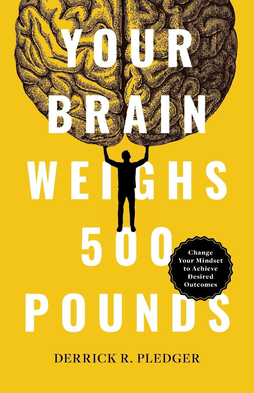 Cover: 9781544544397 | Your Brain Weighs 500 Pounds | Derrick Pledger | Taschenbuch | 2023