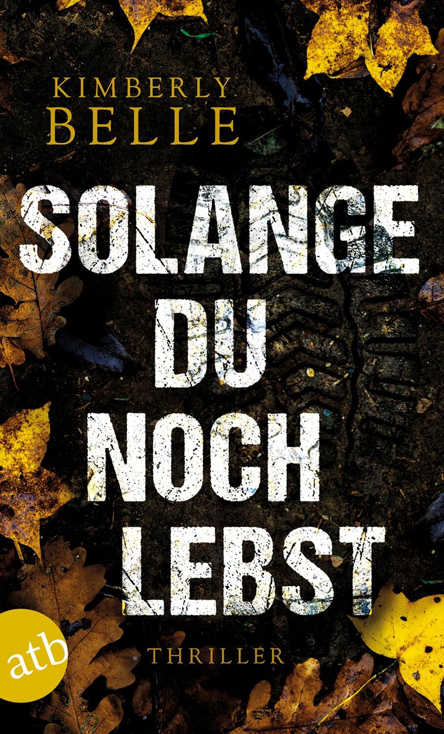 Cover: 9783746636184 | Solange du noch lebst | Thriller | Kimberly Belle | Taschenbuch | 2019
