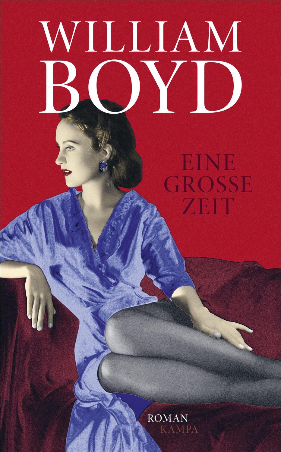 Cover: 9783311100324 | Eine große Zeit | William Boyd | Buch | Deutsch | 2020 | Kampa Verlag