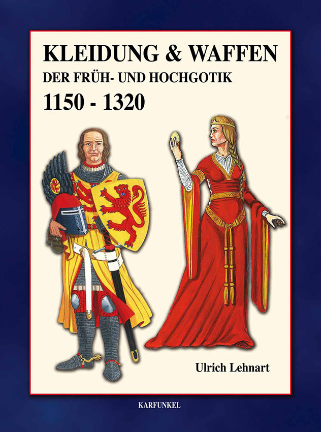 Cover: 9783935616546 | Kleidung & Waffen der Früh- und Hochgotik 1150-1320 | Ulrich Lehnart