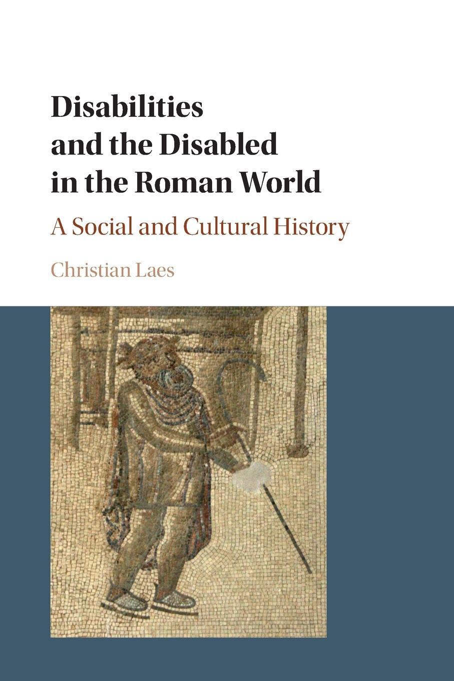 Cover: 9781316615010 | Disabilities and the Disabled in the Roman World | Christian Laes