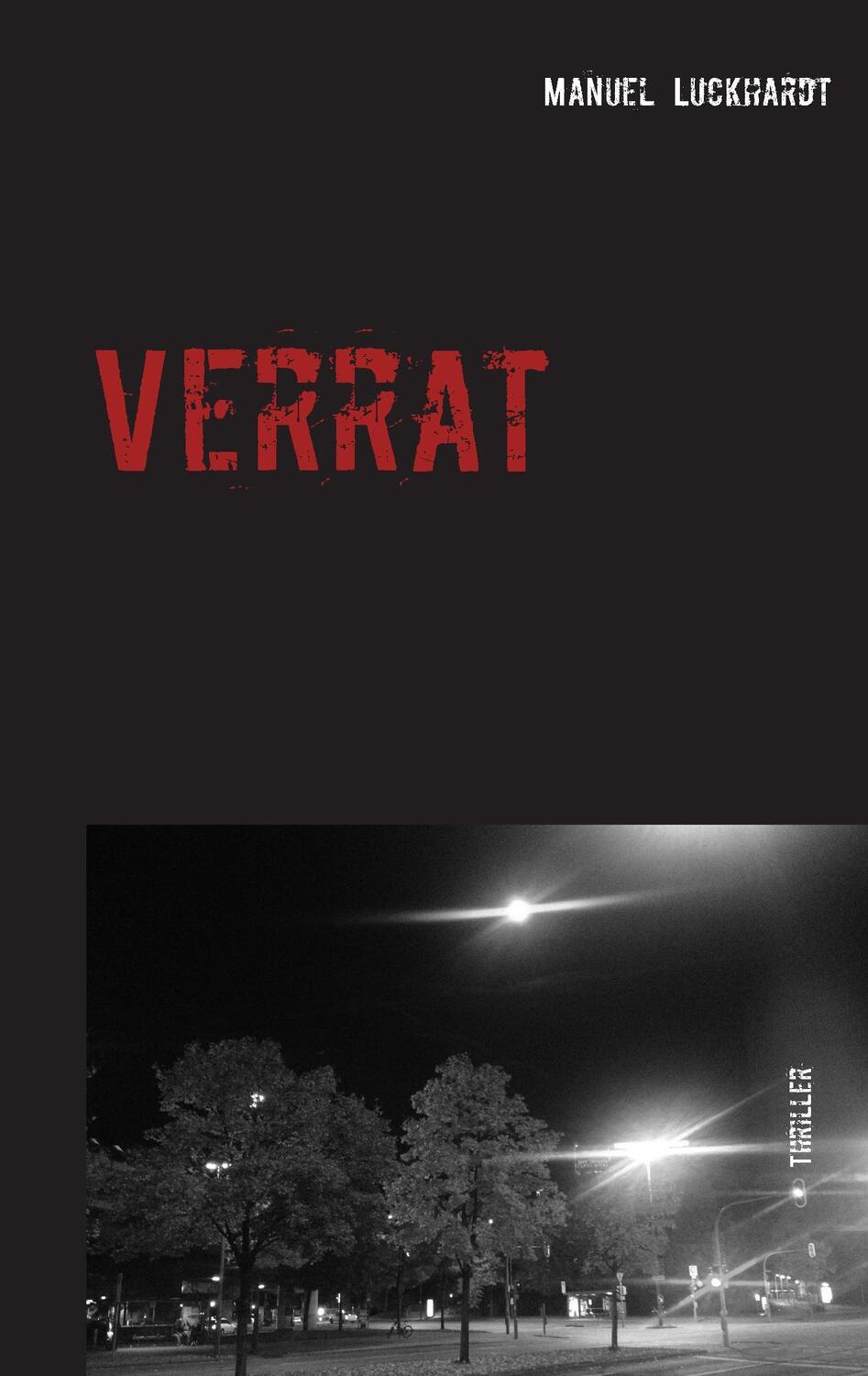 Cover: 9783740728922 | Verrat | Manuel Luckhardt | Taschenbuch | Paperback | 444 S. | Deutsch