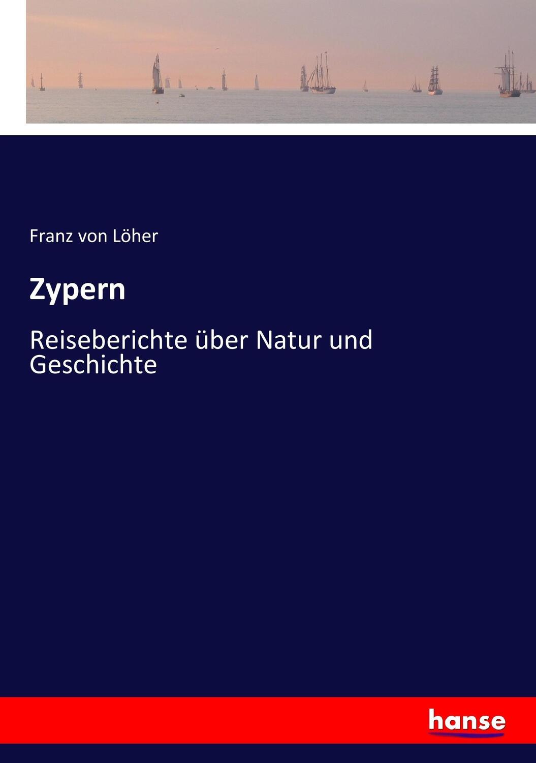 Cover: 9783743468993 | Zypern | Reiseberichte über Natur und Geschichte | Franz von Löher