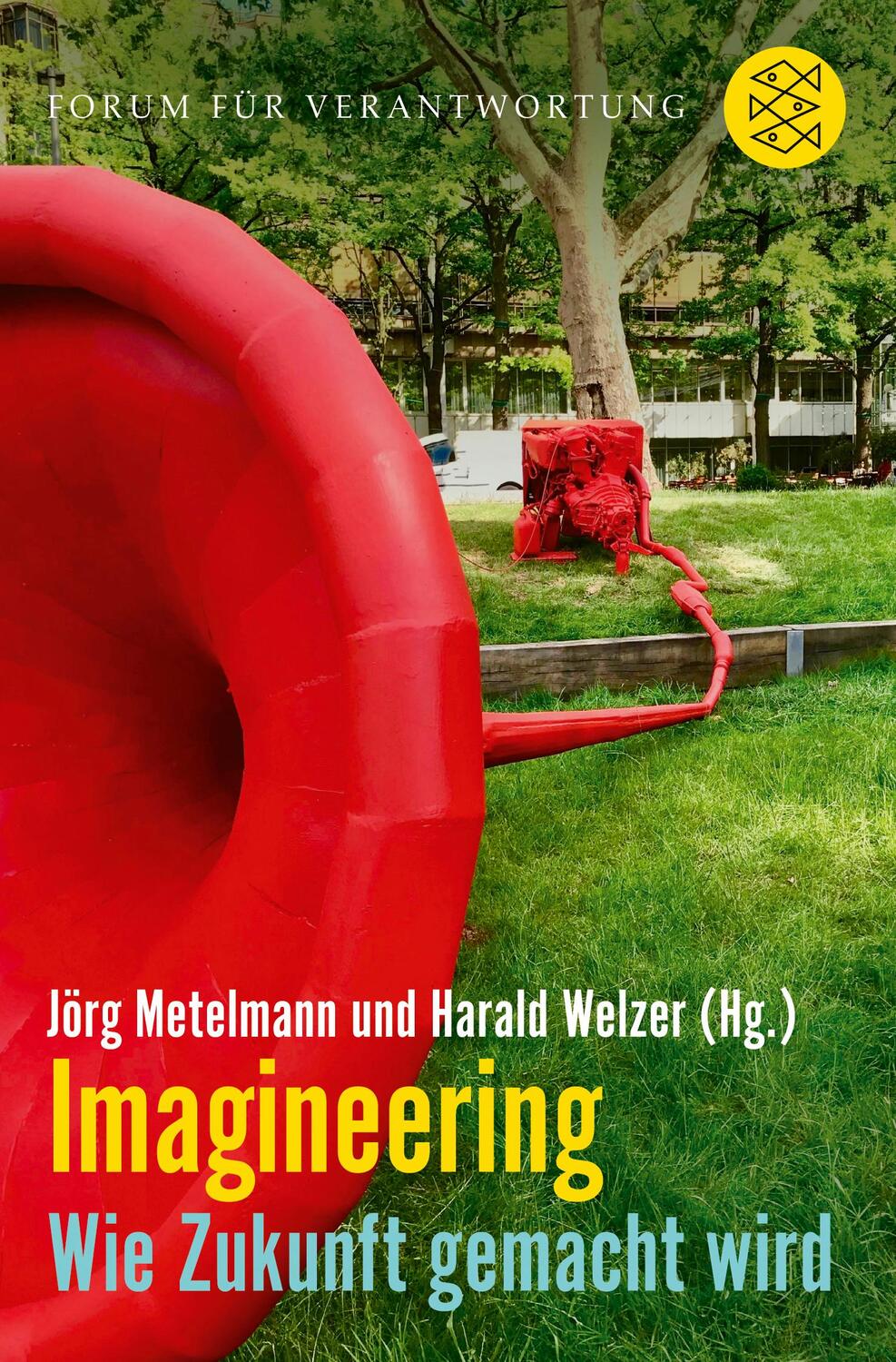 Cover: 9783596700653 | Imagineering | Wie Zukunft gemacht wird | Jörg Metelmann (u. a.)