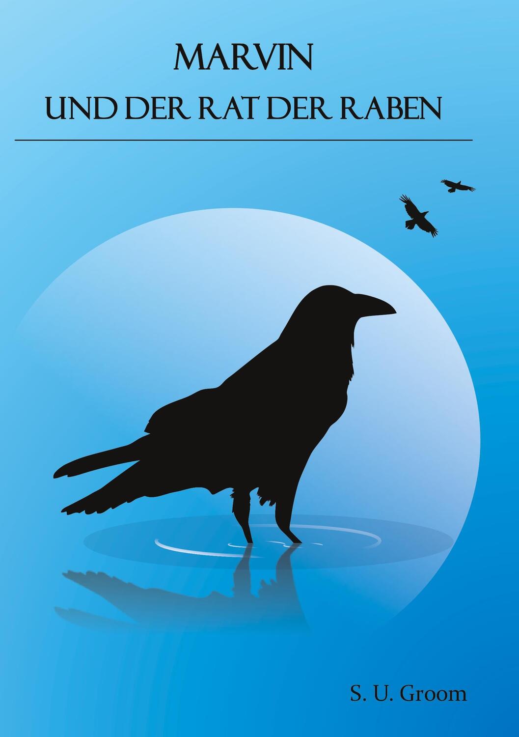 Cover: 9783750499416 | Marvin und der Rat der Raben | S. U. Groom | Taschenbuch | Paperback