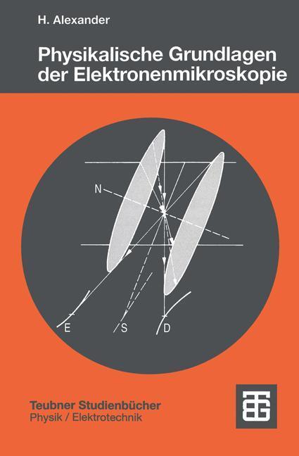 Cover: 9783519032212 | Physikalische Grundlagen der Elektronenmikroskopie | Helmut Alexander