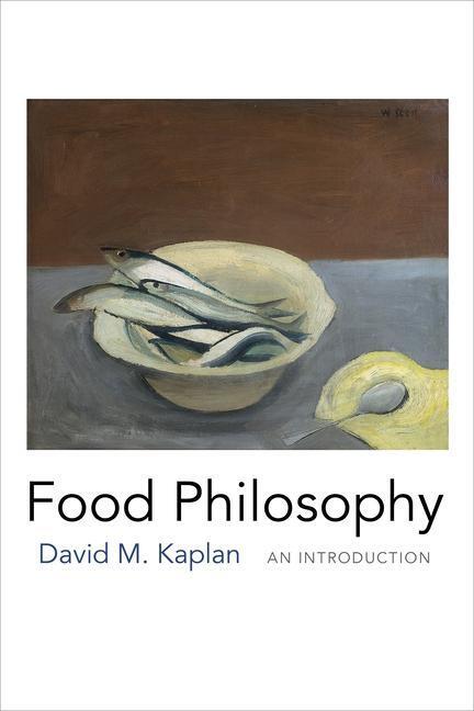 Cover: 9780231167918 | Food Philosophy | An Introduction | David M. Kaplan | Taschenbuch
