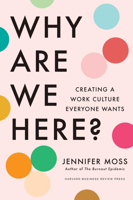 Cover: 9781647826130 | Why Are We Here? | Creating a Work Culture Everyone Wants | Moss