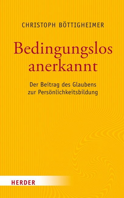 Cover: 9783451380785 | Bedingungslos anerkannt | Christoph Böttigheimer | Buch | Deutsch