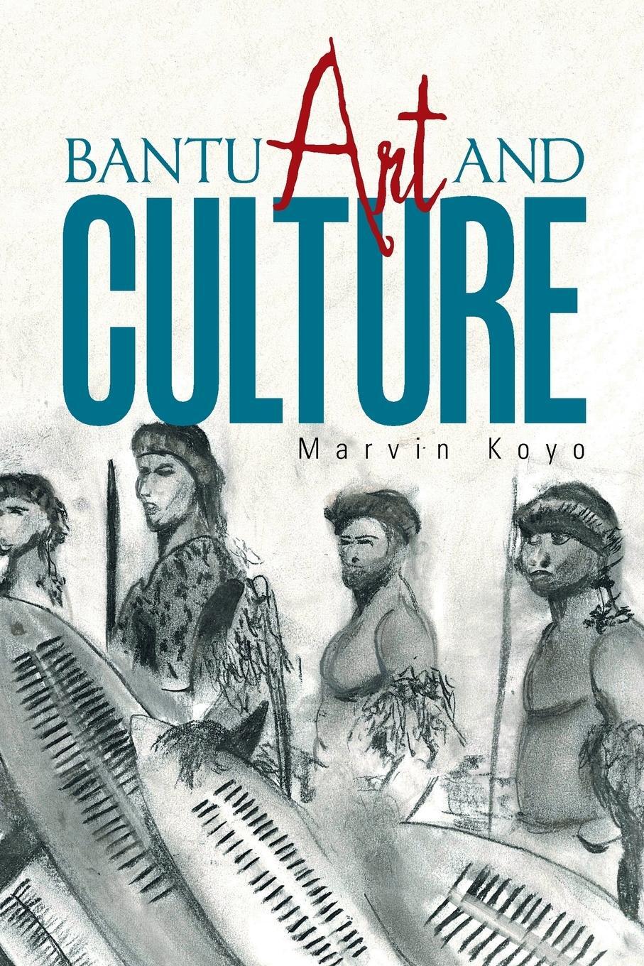 Cover: 9781984527998 | Bantu Art and Culture | Marvin Koyo | Taschenbuch | Paperback | 2018