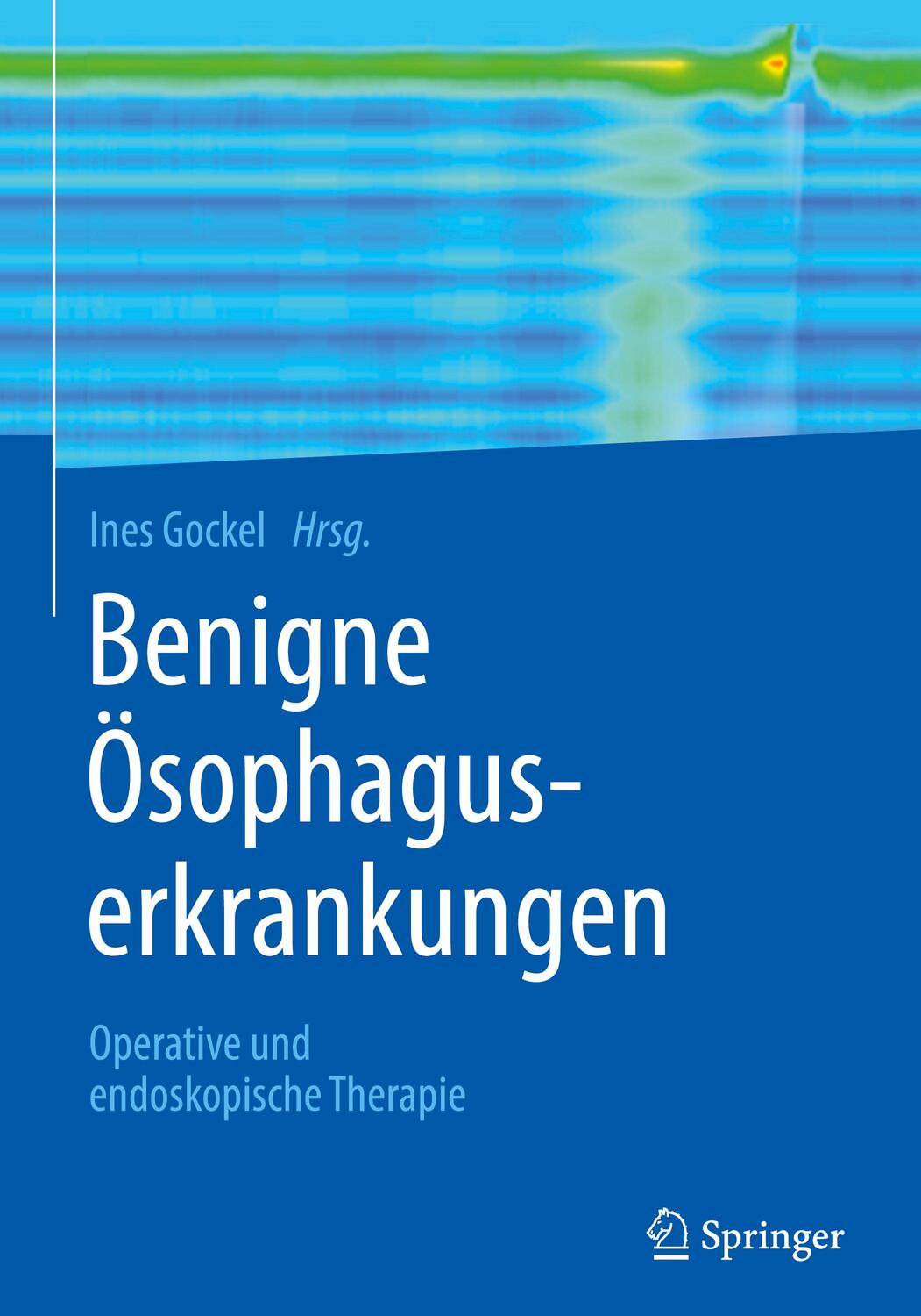 Cover: 9783662604540 | Benigne Ösophaguserkrankungen | Operative und endoskopische Therapie