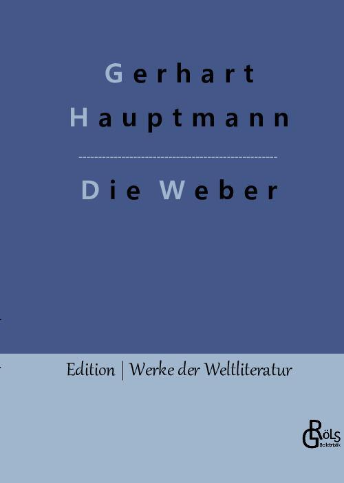 Cover: 9783966378376 | Die Weber | Gerhart Hauptmann | Buch | HC gerader Rücken kaschiert