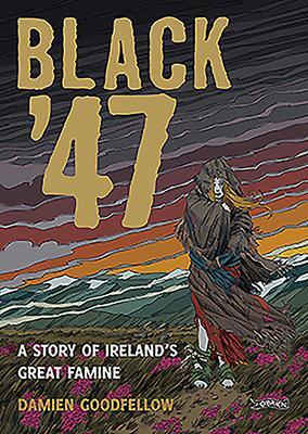 Cover: 9781847173652 | Black '47: A Story of Ireland's Great Famine | A Graphic Novel | Buch