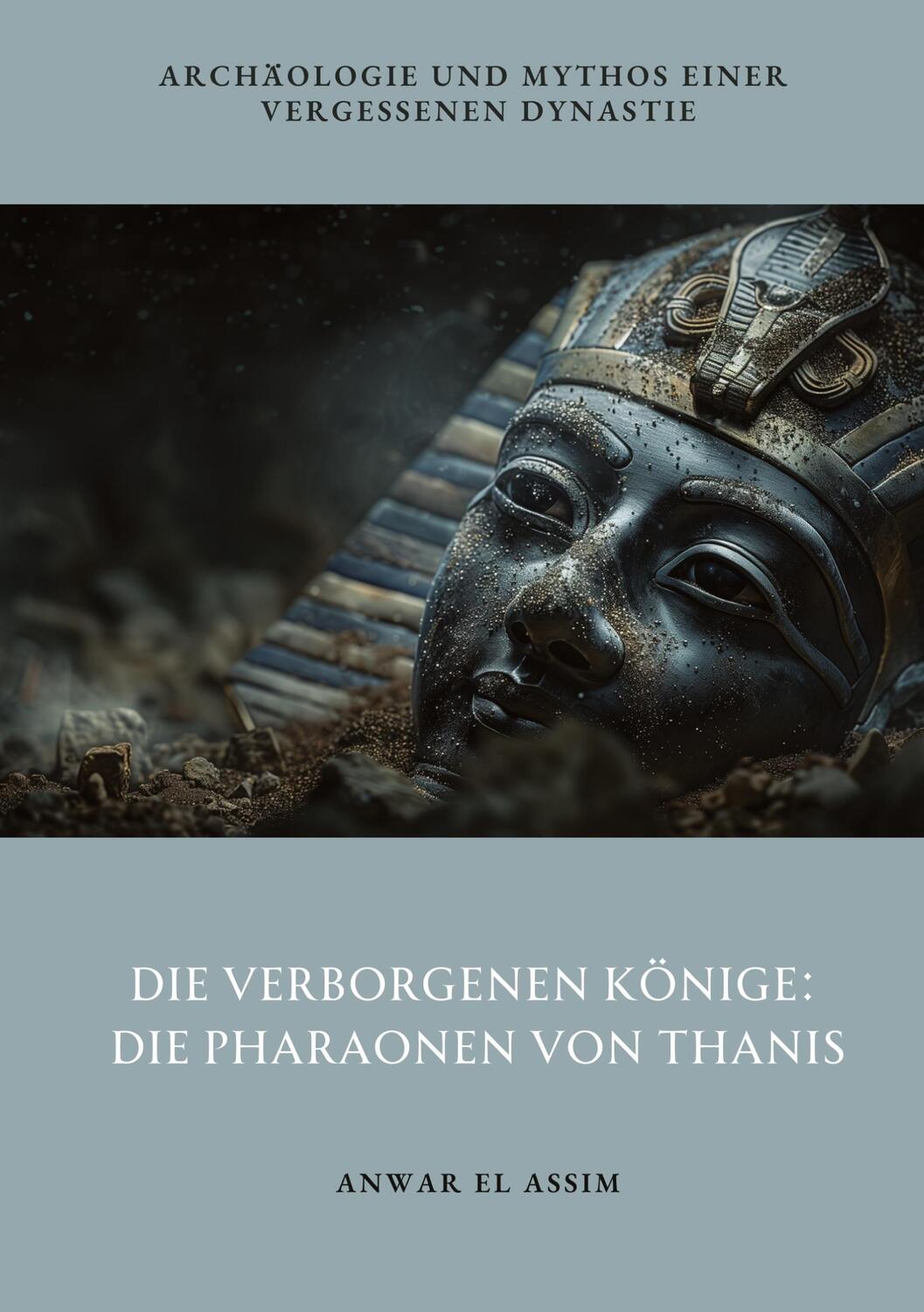 Cover: 9783384320612 | Die verborgenen Könige: Die Pharaonen von Thanis | Anwar el Assim