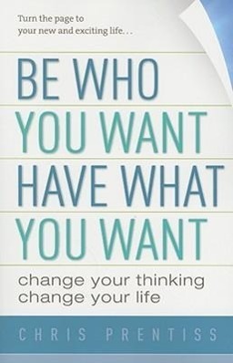 Cover: 9780943015569 | Be Who You Want, Have What You Want: Change Your Thinking, Change...