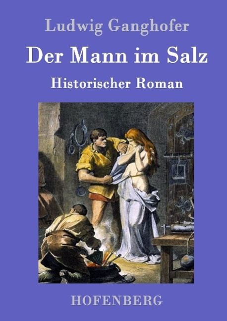 Cover: 9783843039529 | Der Mann im Salz | Historischer Roman | Ludwig Ganghofer | Buch | 2016