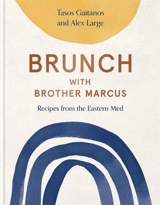Cover: 9781739174002 | Brunch with Brother Marcus | Recipes from the Eastern Med | Buch