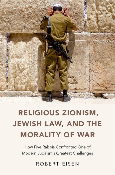Cover: 9780190687090 | Religious Zionism, Jewish Law, and the Morality of War | Robert Eisen