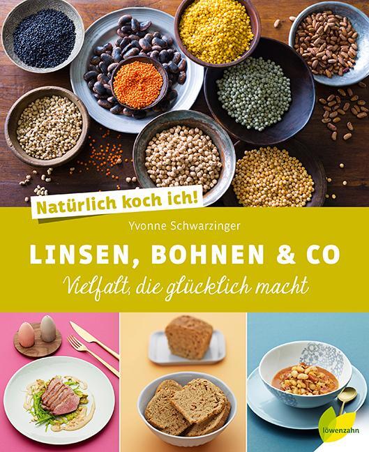 Cover: 9783706625876 | Natürlich koch ich! Linsen, Bohnen &amp; Co | Yvonne Schwarzinger | Buch
