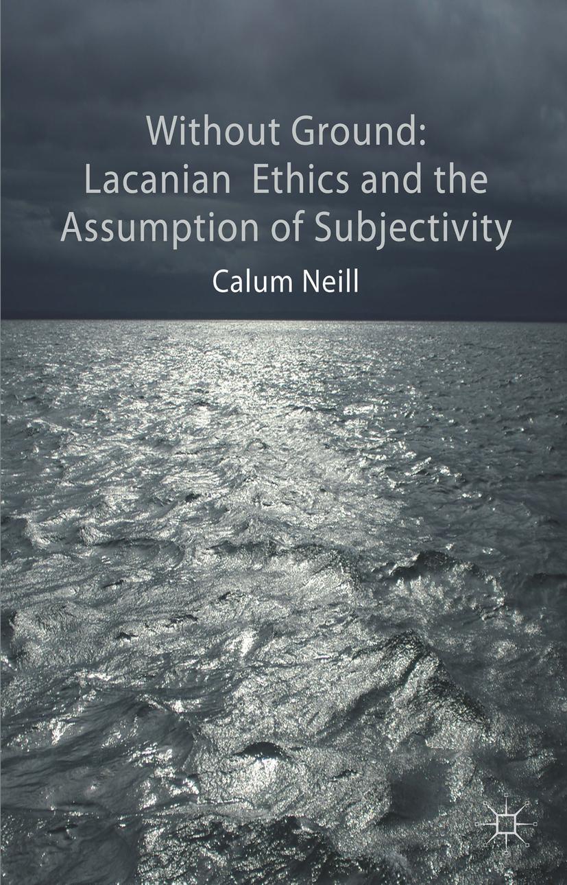 Cover: 9781137412713 | Lacanian Ethics and the Assumption of Subjectivity | C. Neill | Buch