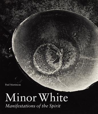 Cover: 9781606063224 | Minor White | Manifestations of the Spirit | Paul Martineau | Buch