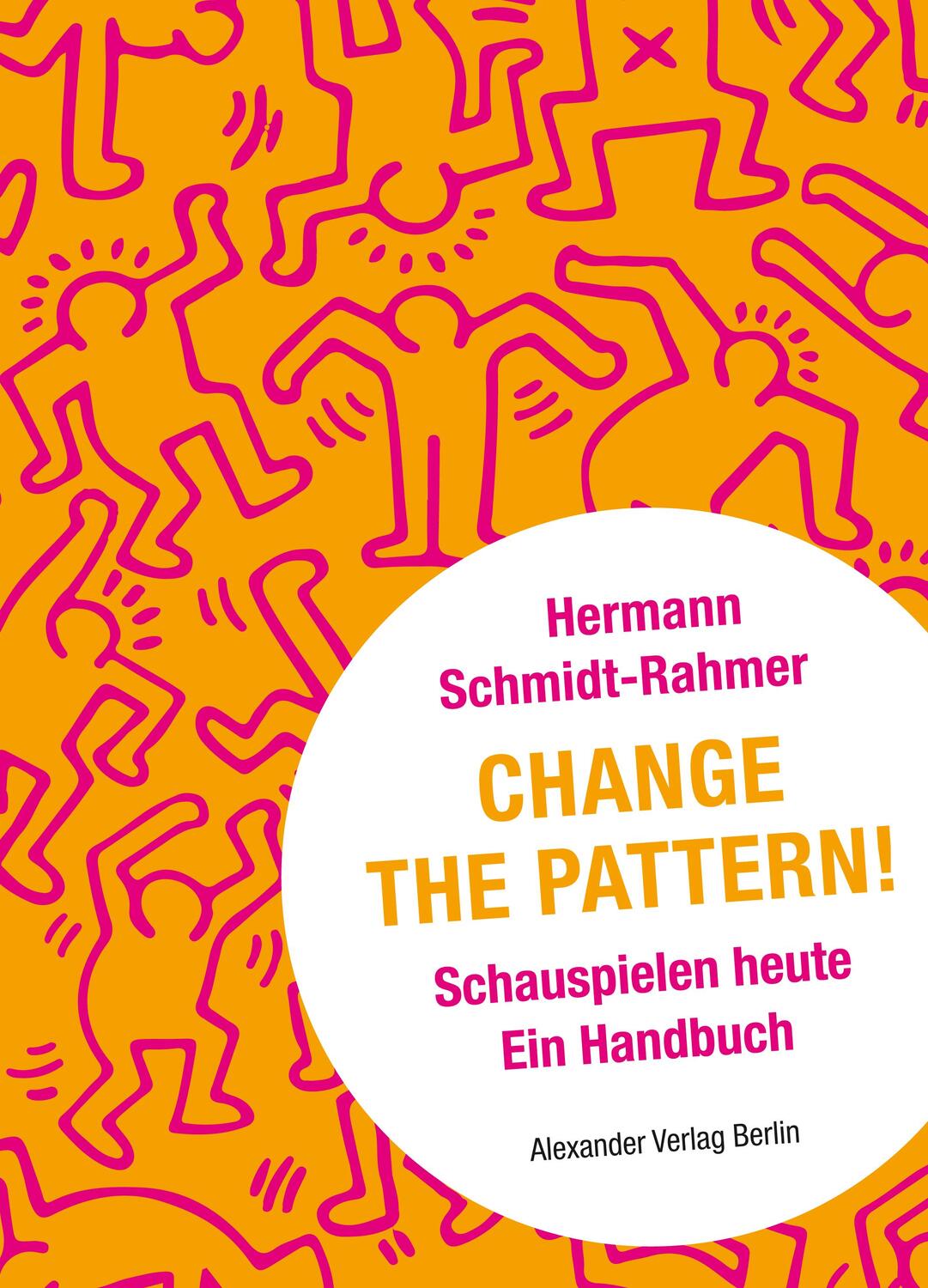 Cover: 9783895816000 | Change the Pattern! | Schauspielen heute. Ein Handbuch | Taschenbuch