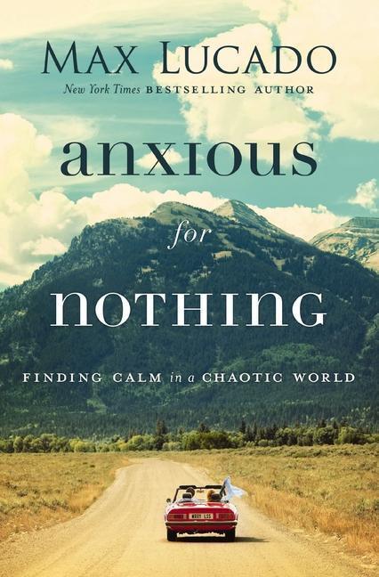 Cover: 9780718074210 | Anxious for Nothing | Finding Calm in a Chaotic World | Max Lucado