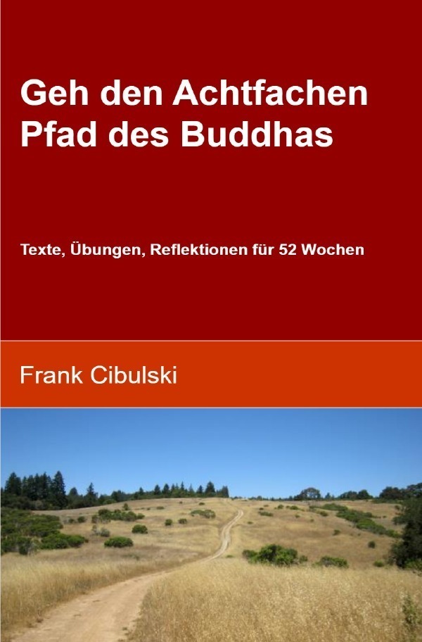 Cover: 9783757538019 | Geh den Achtfachen Pfad des Buddhas | Frank Cibulski | Taschenbuch