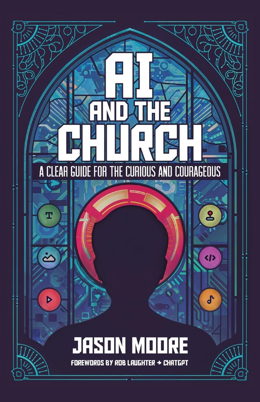 Cover: 9781963265347 | AI and the Church | A Clear Guide for the Curious and Courageous