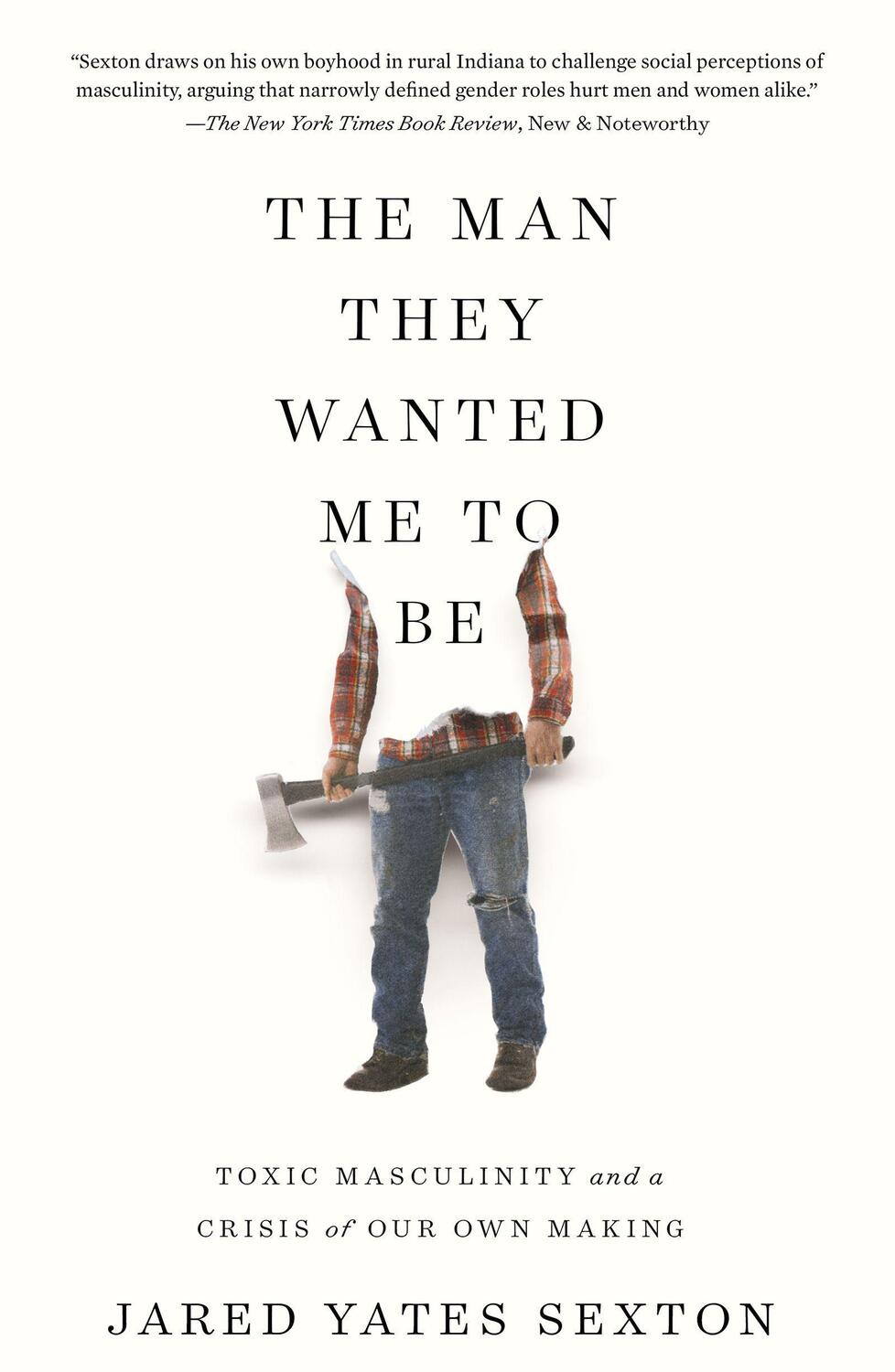 Cover: 9781640093850 | The Man They Wanted Me to Be: Toxic Masculinity and a Crisis of Our...