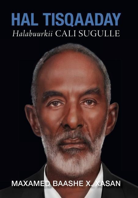 Cover: 9780995753396 | Hal Tisqaaday, Halabuurkii Cali Sugulle (Duncarbeed) | Xasan | Buch