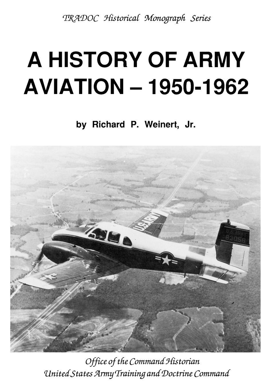 Cover: 9781780391311 | A History of Army Aviation 1950-1962 | Richard P. Weinert | Buch