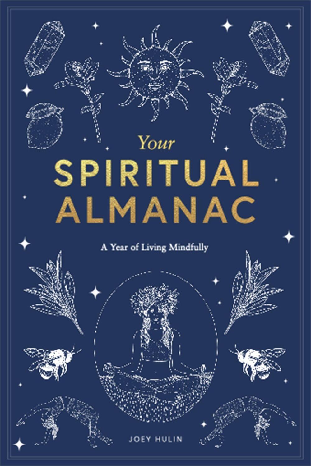 Cover: 9781786277343 | Your Spiritual Almanac: A Year of Living Mindfully | Joey Hulin | Buch