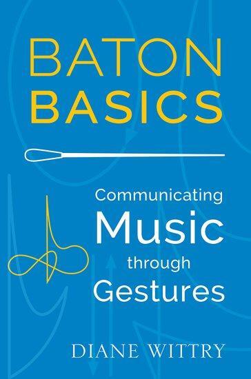 Cover: 9780199354160 | Baton Basics | Communicating Music Through Gestures | Diane Wittry