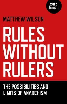 Cover: 9781782790075 | Rules Without Rulers - The Possibilities and Limits of Anarchism