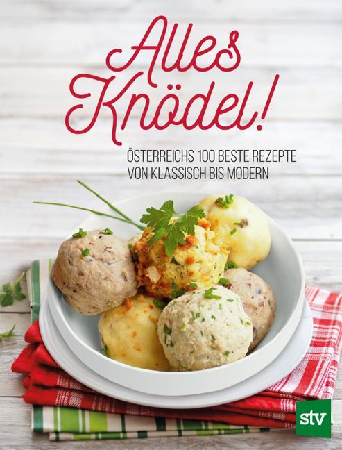 Cover: 9783702018610 | Alles Knödel! | Österreichs 100 beste Rezepte von klassisch bis modern