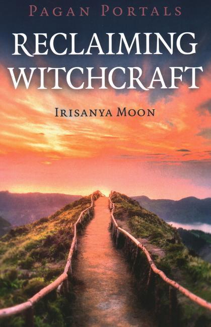 Cover: 9781789042122 | Pagan Portals - Reclaiming Witchcraft | Irisanya Moon | Taschenbuch