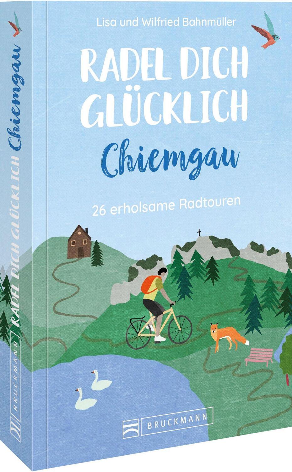 Cover: 9783734324826 | Radel dich glücklich - Chiemgau | 33 erholsame Radtouren | Taschenbuch